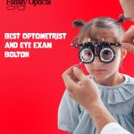 Choosing the Best Optometrist in Bolton: Why Family Optical is the Right Choice for Your Vision