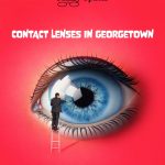 Expert Guide to Contact Lenses in Georgetown: Find Your Perfect Fit at Family Optical