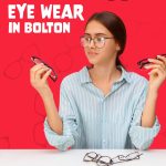 How to Find Quality Eye Wear in Bolton Without Overpaying